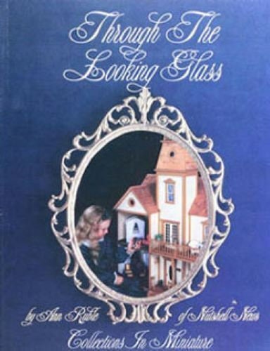 Dollhouse Book: Through the Looking Glass Collections in Miniature